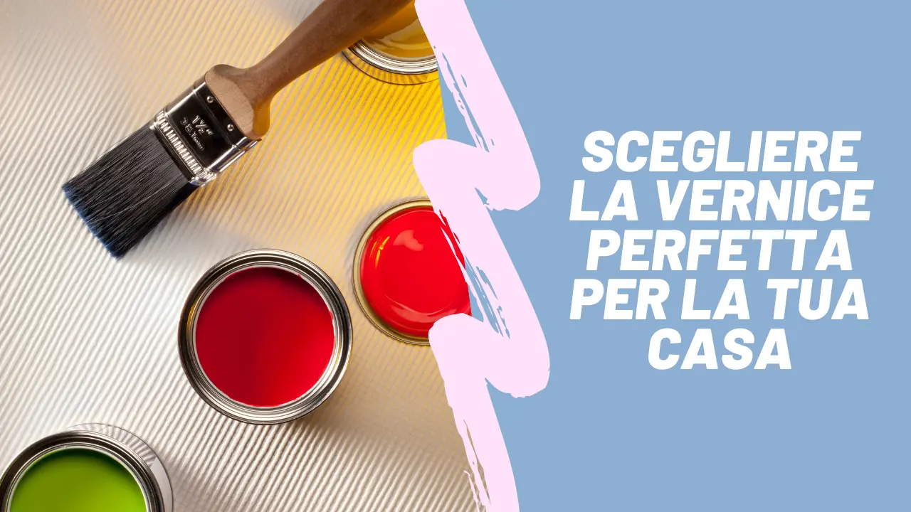 Scegliere la Vernice Perfetta per la Tua Casa